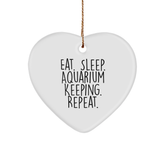 Funny Aquarium Keeping Quotes Gifts from Friends for Men, Eat. Sleep. Aquarium Keeping. Repeat., Heart Ornament for Christmas - Image 1